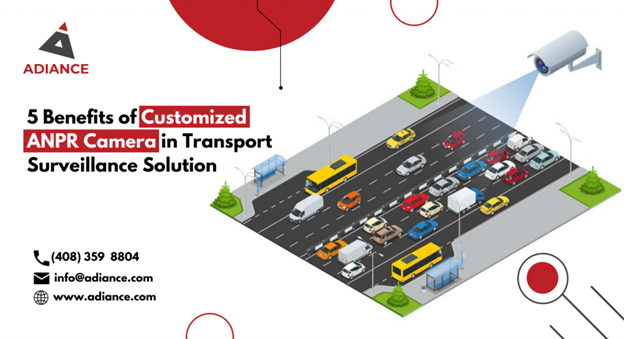5 Benefits of Customized ANPR Camera in Transport Surveilance Solution