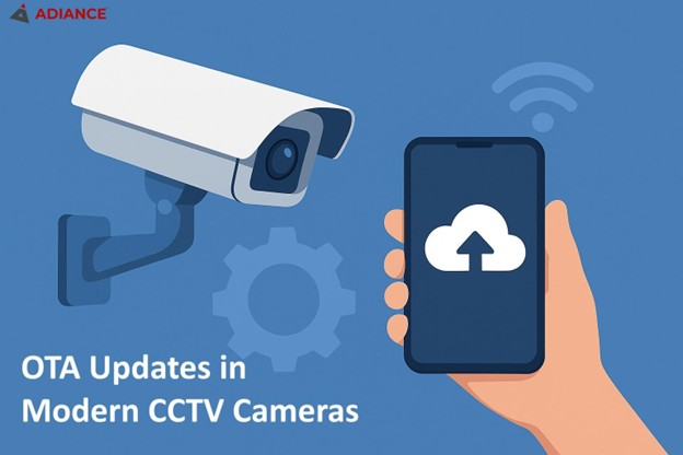 Why Over-the-Air (OTA) Updates Are Essential in Modern CCTV Cameras