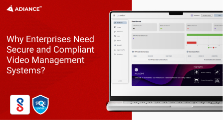 Why Enterprises Need Secure and Compliant Video Management Systems